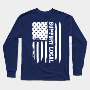 Support Local United States Flag Long Sleeve T-Shirt